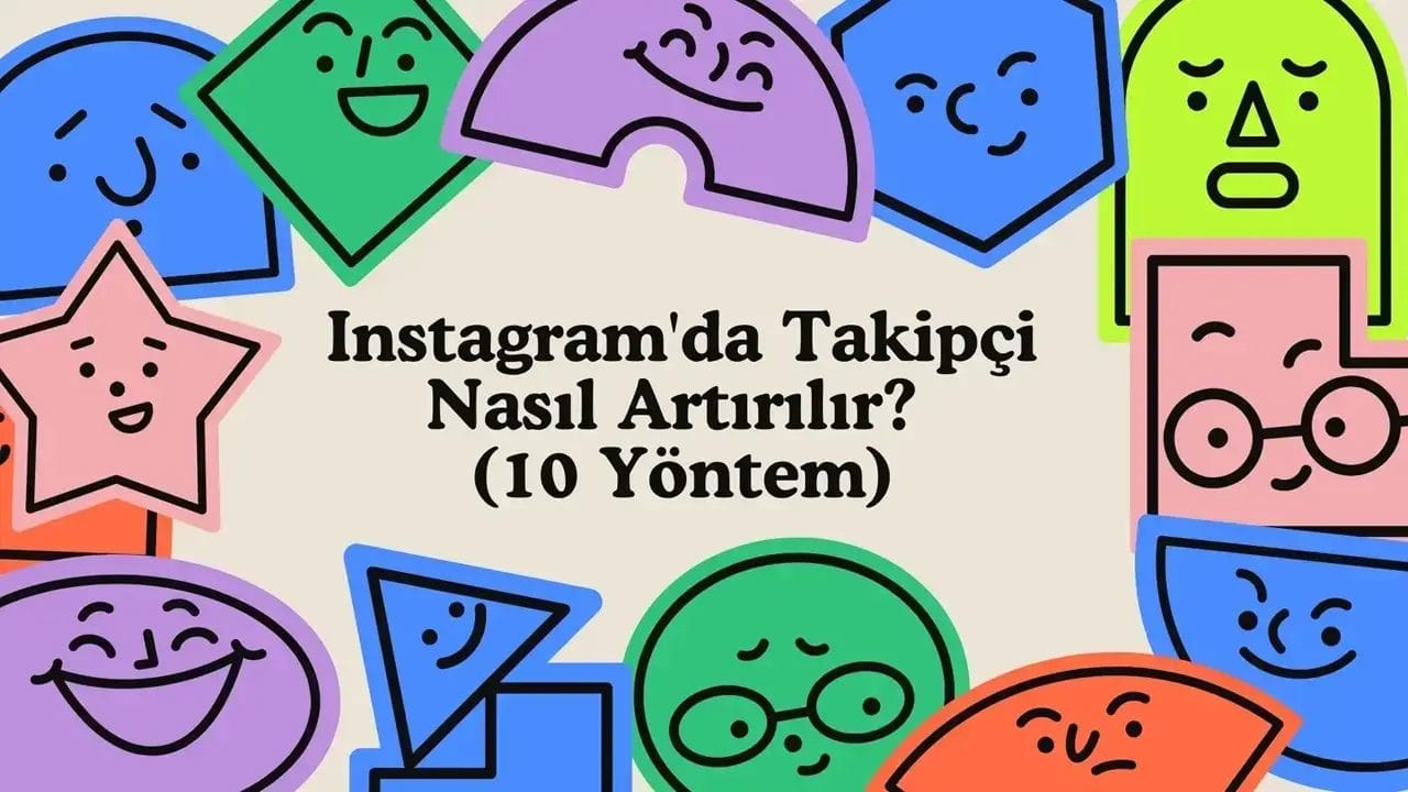 Instagram’da Takipçi Nasıl Arttırılır? (10 Yöntem)